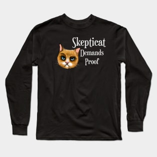 Skepticat Demands Proof Long Sleeve T-Shirt